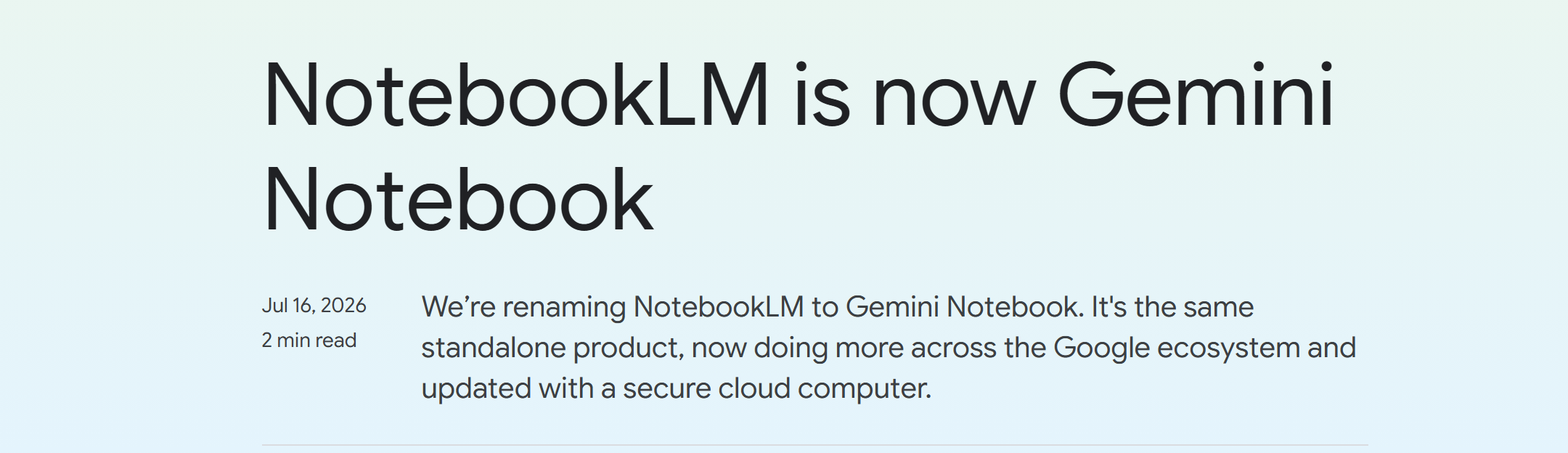 구글 공식 블로그 «NotebookLM is now Gemini Notebook» — 2026년 7월 16일, NotebookLM의 이름을 Gemini Notebook으로 바꾸며 같은 제품이라고 밝혔다